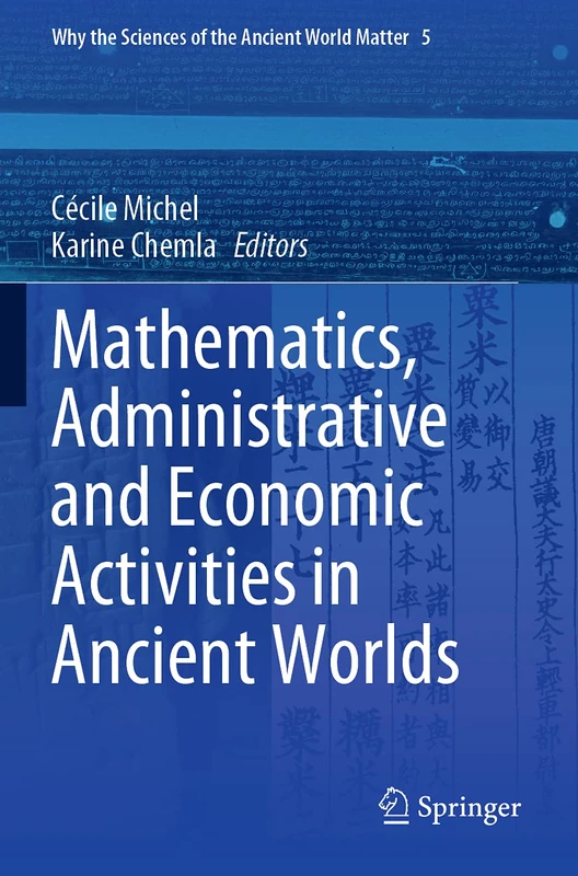 Mathematics, Administrative and Economic Activities in Ancient Worlds: 5 (Why the Sciences of the Ancient World Matter, 5)