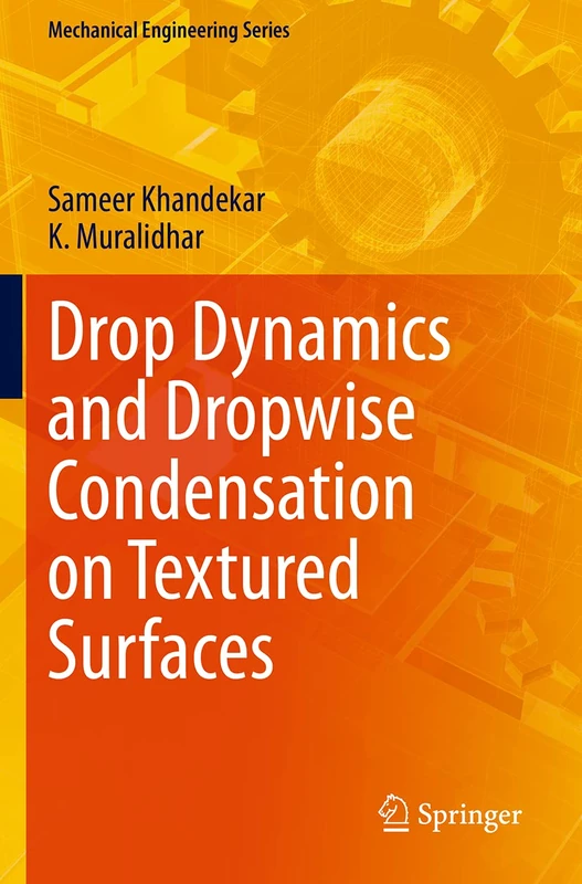 Drop Dynamics and Dropwise Condensation on Textured Surfaces (Mechanical Engineering Series)