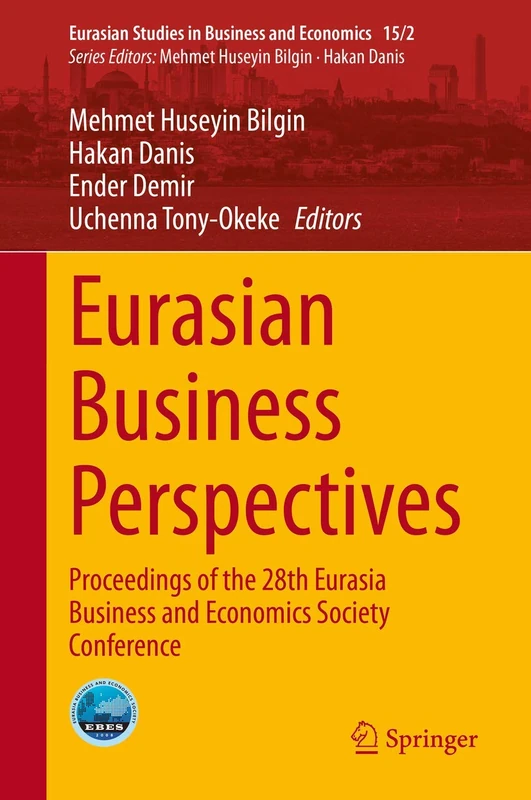 Eurasian Business Perspectives: Proceedings of the 28th Eurasia Business and Economics Society Conference: 15/2 (Eurasian Studies in Business and Economics, 15/2) - Image 1