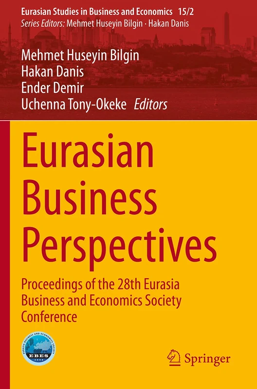 Eurasian Business Perspectives: Proceedings of the 28th Eurasia Business and Economics Society Conference: 15/2 (Eurasian Studies in Business and Economics, 15/2)