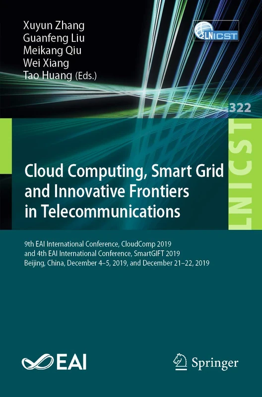 Cloud Computing, Smart Grid and Innovative Frontiers in Telecommunications: 9th EAI International Conference, CloudComp 2019, and 4th EAI ... and Telecommunications Engineering, 322)