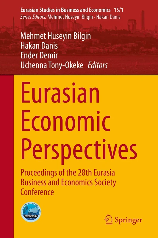 Eurasian Economic Perspectives: Proceedings of the 28th Eurasia Business and Economics Society Conference: 15/1 (Eurasian Studies in Business and Economics, 15/1) - Image 1