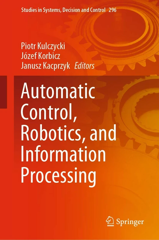 Automatic Control, Robotics, and Information Processing: 296 (Studies in Systems, Decision and Control, 296)