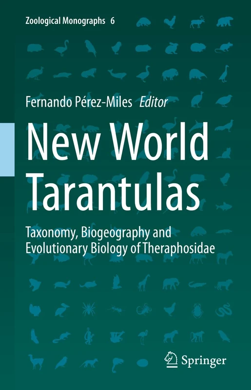 New World Tarantulas: Taxonomy, Biogeography and Evolutionary Biology of Theraphosidae: 6 (Zoological Monographs, 6)