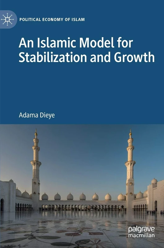 An Islamic Model for Stabilization and Growth (Political Economy of Islam)