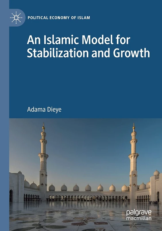 An Islamic Model for Stabilization and Growth (Political Economy of Islam)
