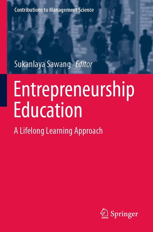 Entrepreneurship Education: A Lifelong Learning Approach (Contributions to Management Science)