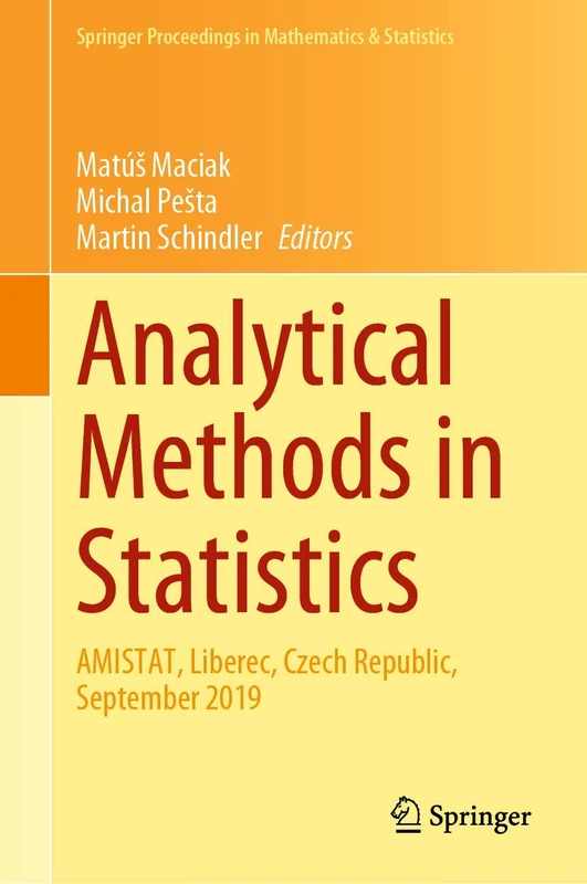 Analytical Methods in Statistics: AMISTAT, Liberec, Czech Republic, September 2019: 329 (Springer Proceedings in Mathematics & Statistics, 329)
