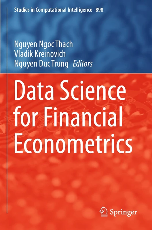 Data Science for Financial Econometrics: 898 (Studies in Computational Intelligence, 898)