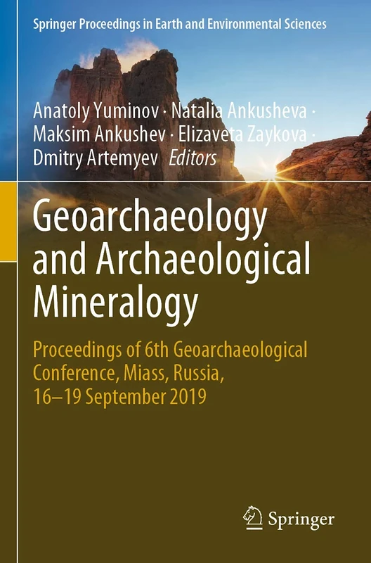 Geoarchaeology and Archaeological Mineralogy: Proceedings of 6th Geoarchaeological Conference, Miass, Russia, 16–19 September 2019 (Springer Proceedings in Earth and Environmental Sciences)