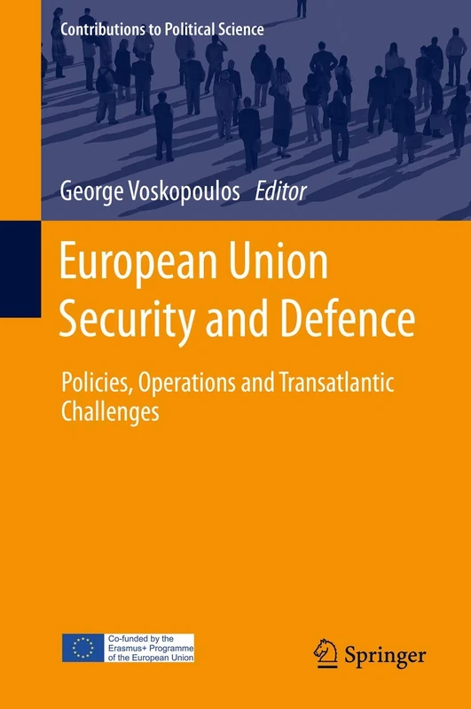 European Union Security and Defence: Policies, Operations and Transatlantic Challenges (Contributions to Political Science)