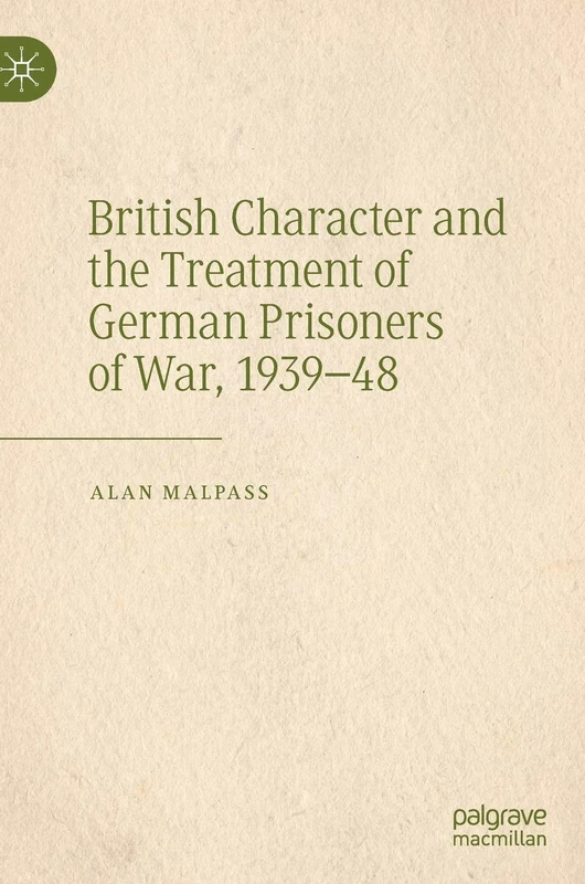 British Character and the Treatment of German Prisoners of War, 1939–48