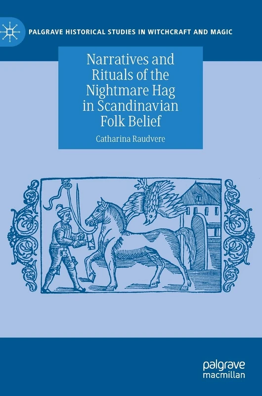 Narratives and Rituals of the Nightmare Hag in Scandinavian Folk Belief (Palgrave Historical Studies in Witchcraft and Magic) - Image 1