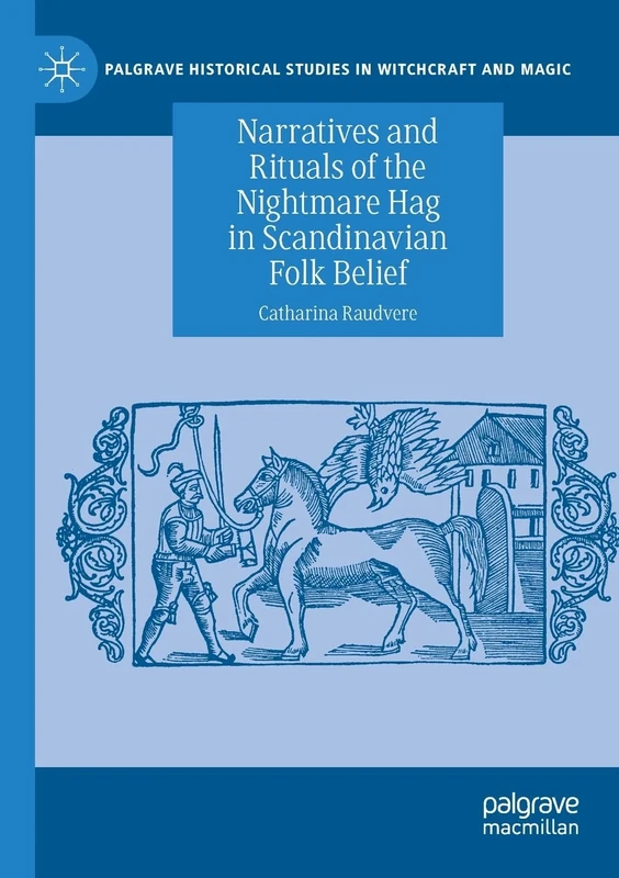 Narratives and Rituals of the Nightmare Hag in Scandinavian Folk Belief (Palgrave Historical Studies in Witchcraft and Magic) - Image 1