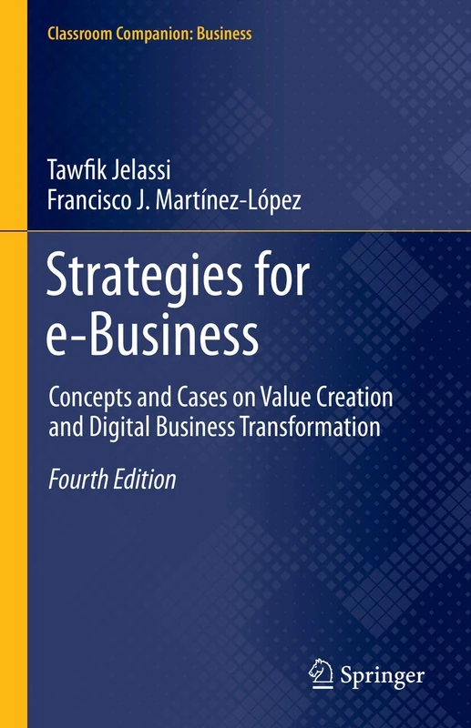 Strategies for e-Business: Concepts and Cases on Value Creation and Digital Business Transformation (Classroom Companion: Business)