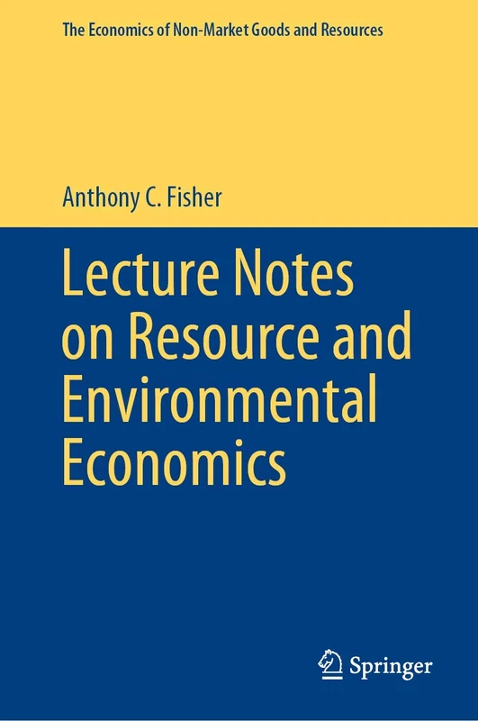 Lecture Notes on Resource and Environmental Economics: 16 (The Economics of Non-Market Goods and Resources, 16)