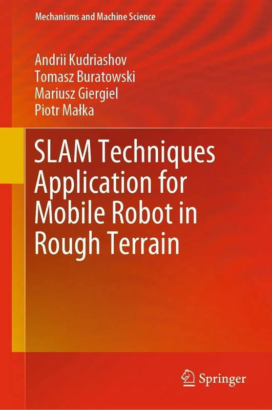 SLAM Techniques Application for Mobile Robot in Rough Terrain: 87 (Mechanisms and Machine Science, 87)