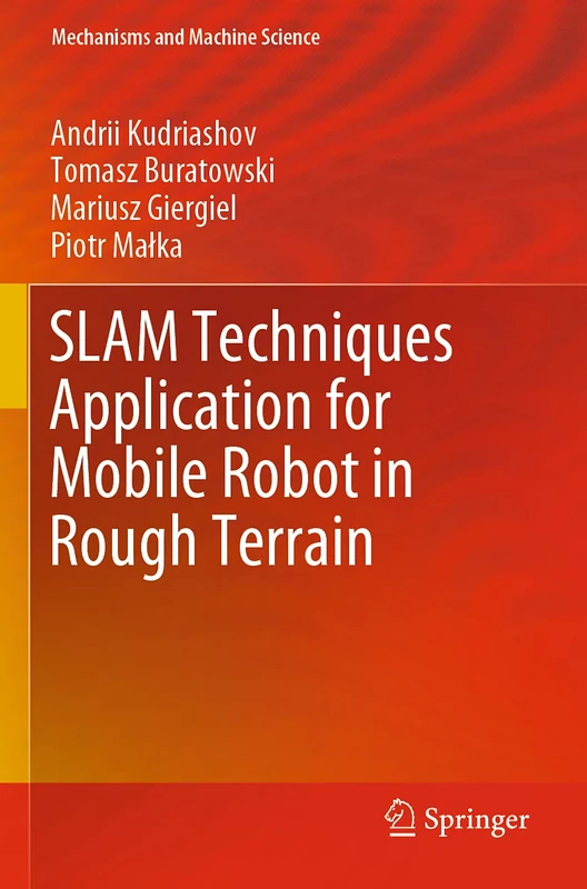 SLAM Techniques Application for Mobile Robot in Rough Terrain: 87 (Mechanisms and Machine Science, 87)