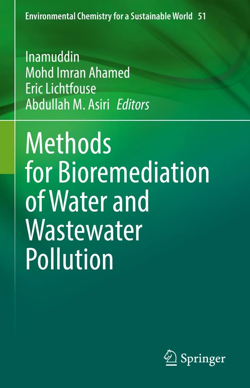 Methods for Bioremediation of Water and Wastewater Pollution: 51 (Environmental Chemistry for a Sustainable World, 51)