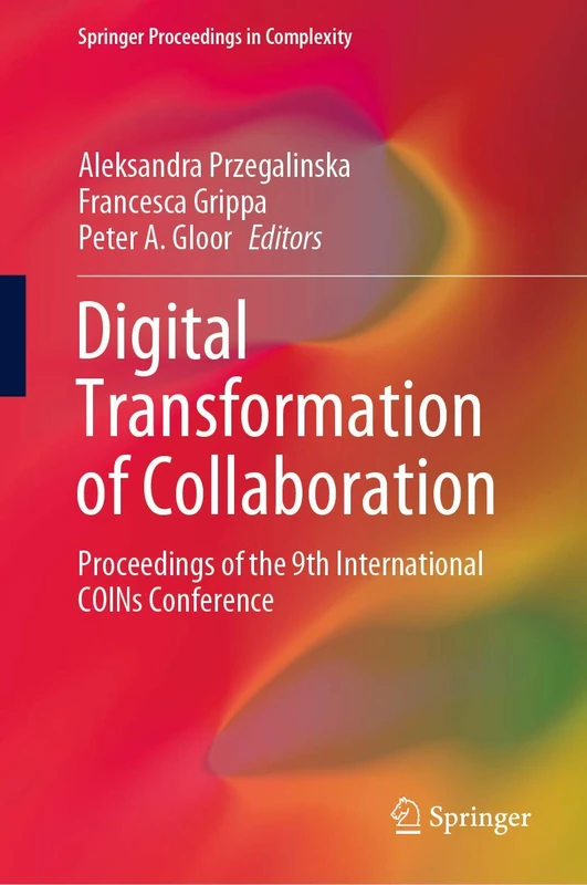 Digital Transformation of Collaboration: Proceedings of the 9th International COINs Conference (Springer Proceedings in Complexity)