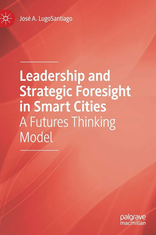 Leadership and Strategic Foresight in Smart Cities: A Futures Thinking Model