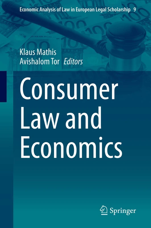 Consumer Law and Economics: 9 (Economic Analysis of Law in European Legal Scholarship, 9)