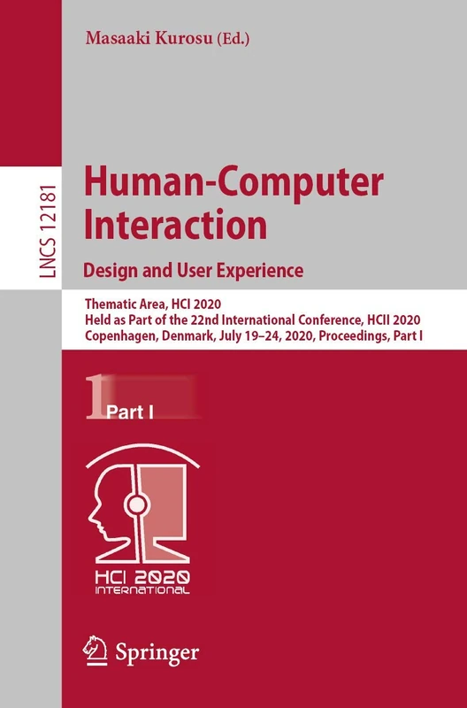 Human-Computer Interaction. Design and User Experience: Thematic Area, HCI 2020, Held as Part of the 22nd International Conference, HCII 2020, ... (Lecture Notes in Computer Science, 12181)