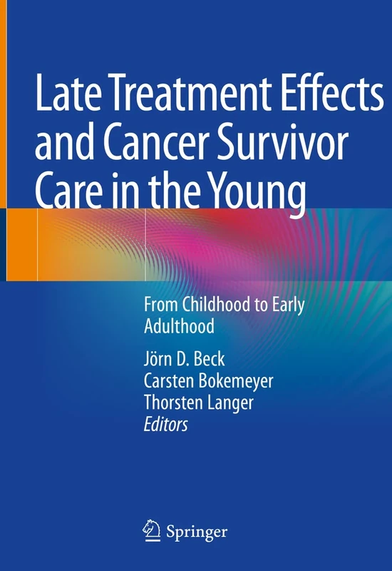 Late Treatment Effects and Cancer Survivor Care in the Young: From Childhood to Early Adulthood
