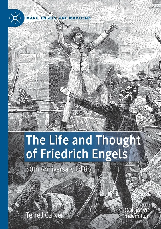The Life and Thought of Friedrich Engels: 30th Anniversary Edition (Marx, Engels, and Marxisms)