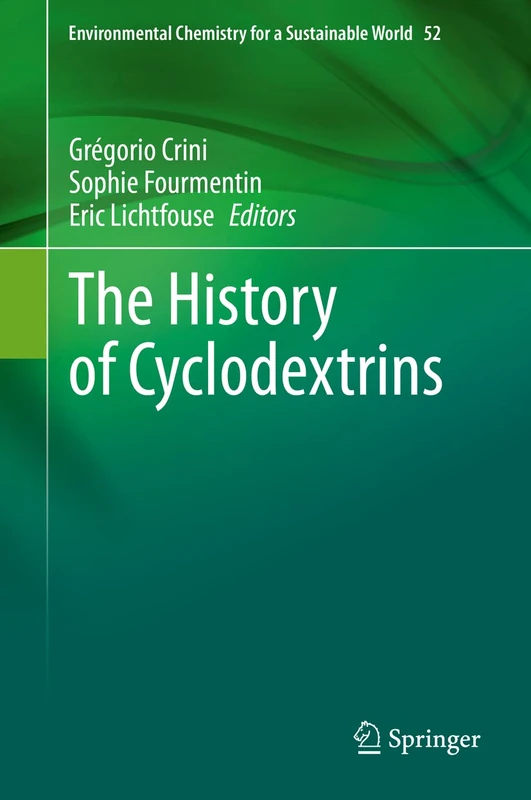 The History of Cyclodextrins: 52 (Environmental Chemistry for a Sustainable World, 52)