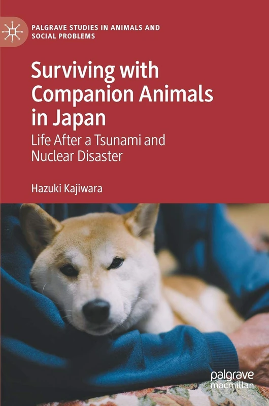 Surviving with Companion Animals in Japan: Life after a Tsunami and Nuclear Disaster (Palgrave Studies in Animals and Social Problems) - Image 1