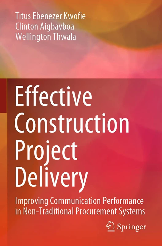 Effective Construction Project Delivery: Improving Communication Performance in Non-Traditional Procurement Systems