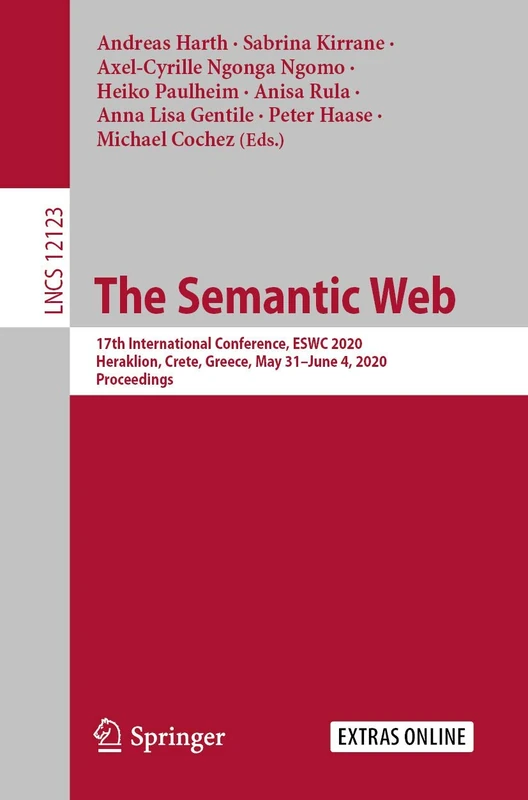The Semantic Web: 17th International Conference, ESWC 2020, Heraklion, Crete, Greece, May 31–June 4, 2020, Proceedings: 12123 (Lecture Notes in Computer Science, 12123)