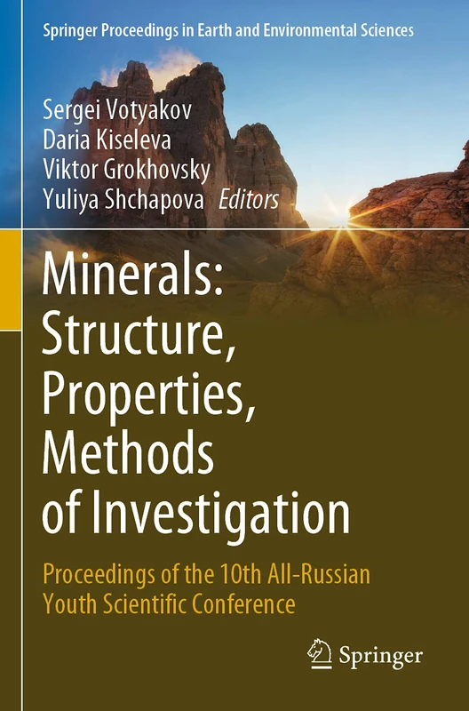 Minerals: Structure, Properties, Methods of Investigation: Proceedings of the 10th All-Russian Youth Scientific Conference (Springer Proceedings in Earth and Environmental Sciences)