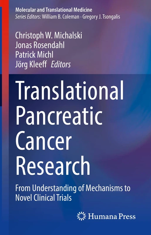 Translational Pancreatic Cancer Research: From Understanding of Mechanisms to Novel Clinical Trials (Molecular and Translational Medicine)