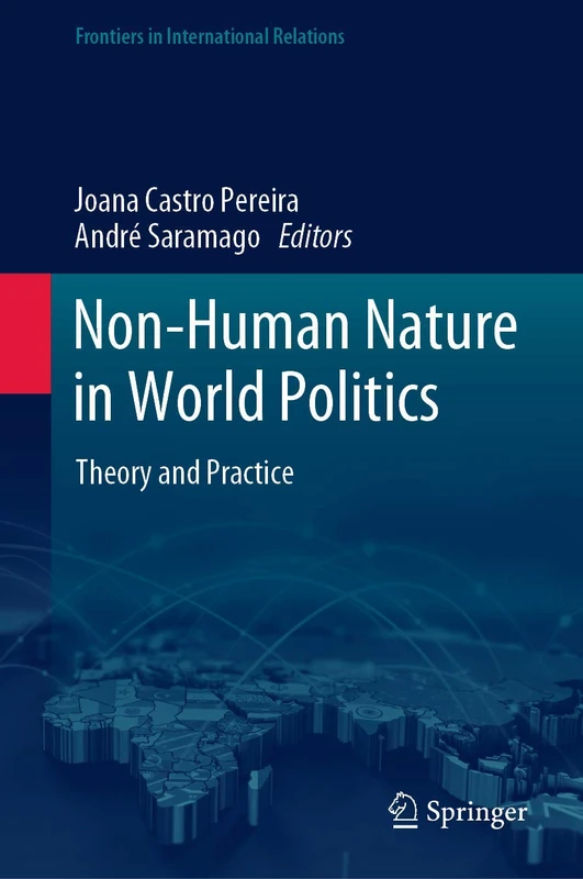 Non-Human Nature in World Politics: Theory and Practice (Frontiers in International Relations)