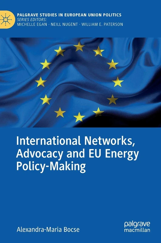 International Networks, Advocacy and EU Energy Policy-Making (Palgrave Studies in European Union Politics) - Image 1