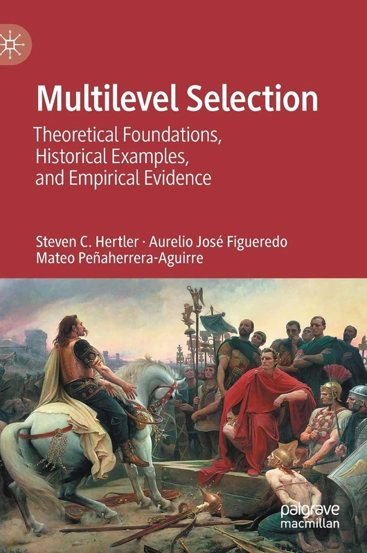 Multilevel Selection: Theoretical Foundations, Historical Examples, and Empirical Evidence