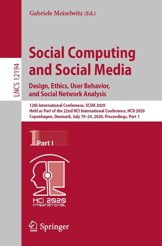 Social Computing and Social Media. Design, Ethics, User Behavior, and Social Network Analysis: 12th International Conference, SCSM 2020, Held as Part ... (Lecture Notes in Computer Science, 12194)