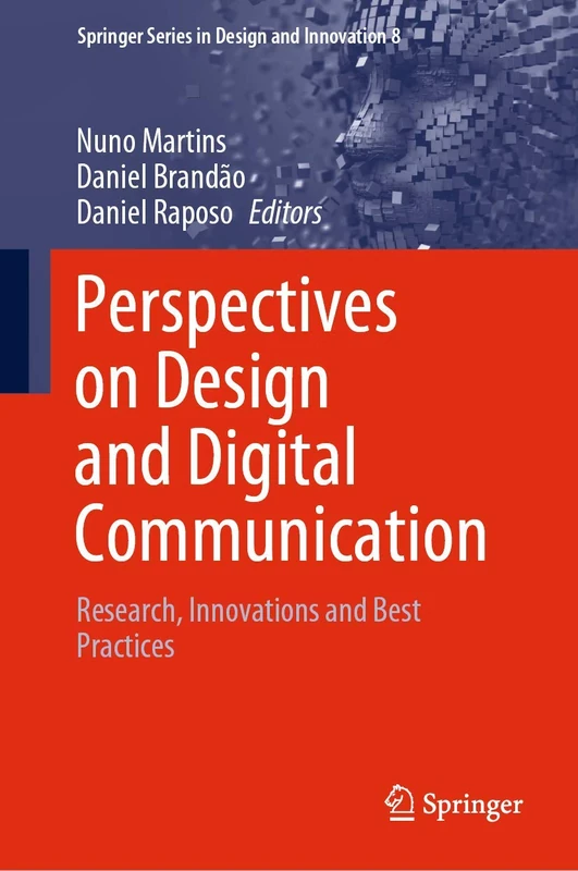 Perspectives on Design and Digital Communication: Research, Innovations and Best Practices: 8 (Springer Series in Design and Innovation, 8)