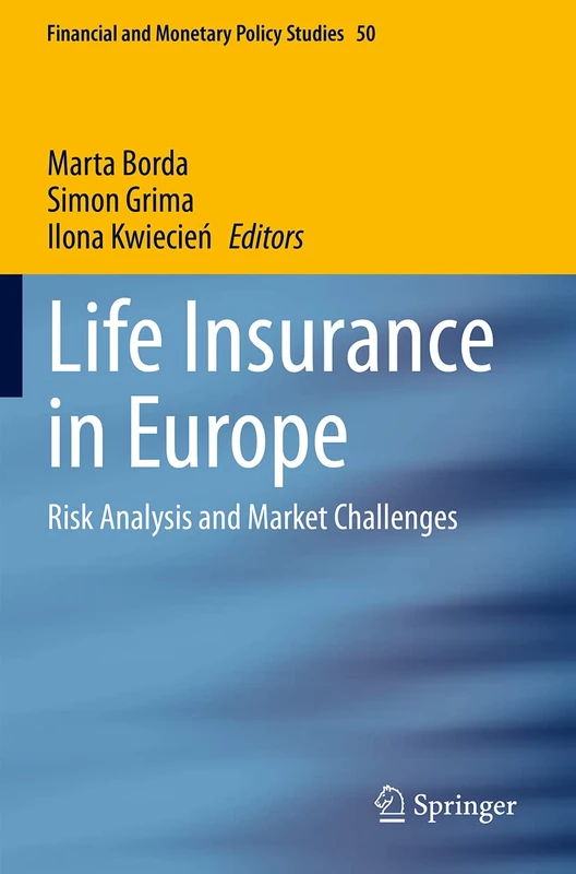 Life Insurance in Europe: Risk Analysis and Market Challenges: 50 (Financial and Monetary Policy Studies, 50)