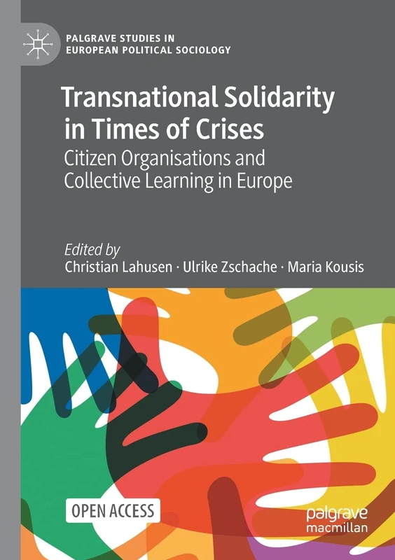 Transnational Solidarity in Times of Crises: Citizen Organisations and Collective Learning in Europe (Palgrave Studies in European Political Sociology)