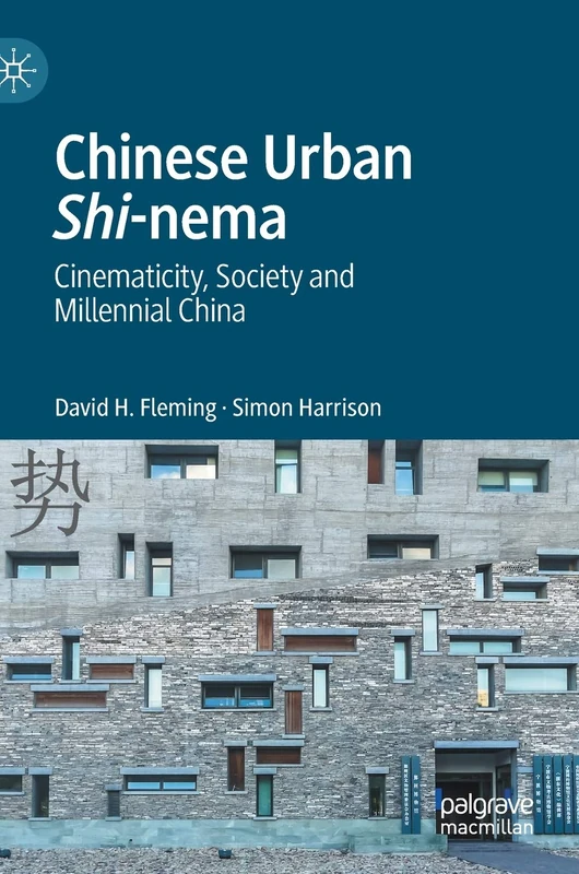 Chinese Urban Shi-nema: Cinematicity, Society and Millennial China - Image 1