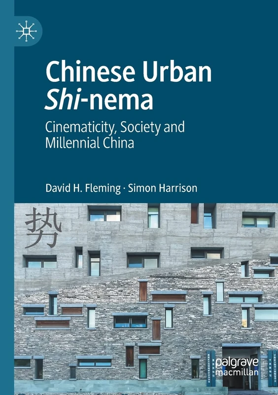 Chinese Urban Shi-nema: Cinematicity, Society and Millennial China