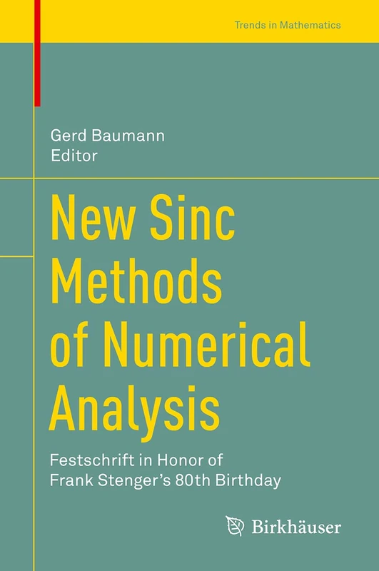 New Sinc Methods of Numerical Analysis: Festschrift in Honor of Frank Stenger's 80th Birthday (Trends in Mathematics)