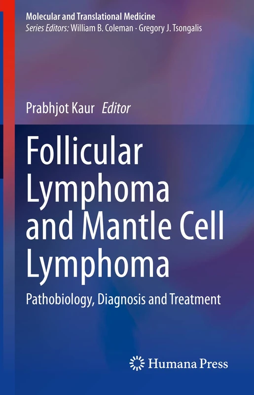 Follicular Lymphoma and Mantle Cell Lymphoma: Pathobiology, Diagnosis and Treatment (Molecular and Translational Medicine)