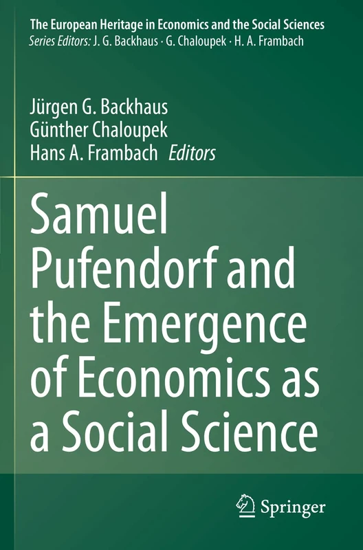 Samuel Pufendorf and the Emergence of Economics as a Social Science: 23 (The European Heritage in Economics and the Social Sciences, 24)
