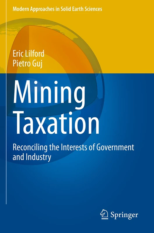 Mining Taxation: Reconciling the Interests of Government and Industry: 18 (Modern Approaches in Solid Earth Sciences, 18) - Image 1