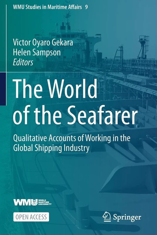 The World of the Seafarer: Qualitative Accounts of Working in the Global Shipping Industry (WMU Studies in Maritime Affairs)