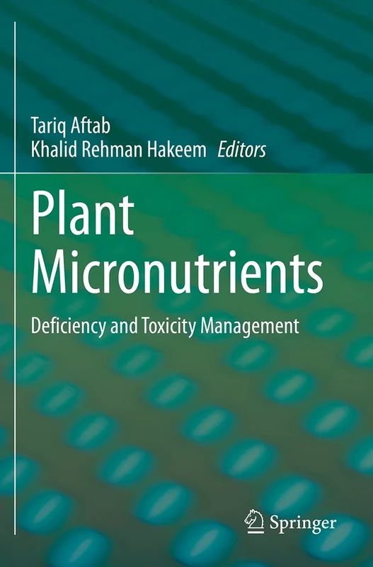 Plant Micronutrients: Deficiency and Toxicity Management